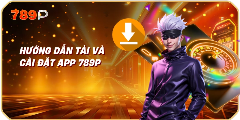 Tải App 789p - Hướng Dẫn Chi Tiết và Lợi Ích Khi Sử Dụng 2 Hướng Dẫn Tải và Cài Đặt App 789p